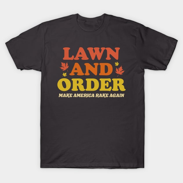 Lawn And Order - Make America Rake Again T-Shirt by TextTees